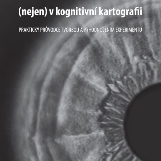 Eye-tracking (nejen) v kognitivní kartografii – praktický průvodce tvorbou a vyhodnocením experimentu